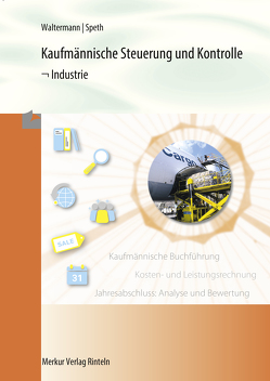 Kaufmännische Steuerung und Kontrolle – Industrie von Speth,  Hermann, Waltermann,  Aloys