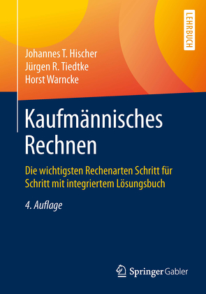 Kaufmännisches Rechnen von Hischer,  Johannes, Tiedtke,  Jürgen, Warncke,  Horst