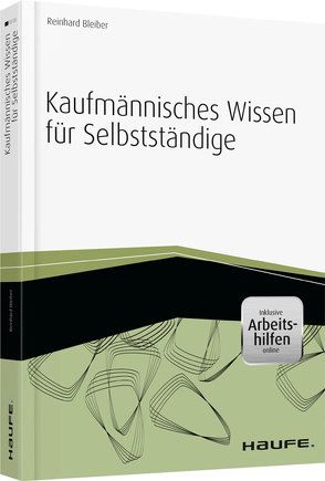 Kaufmännisches Wissen für Selbstständige – inkl. Arbeitshilfen online von Bleiber,  Reinhard