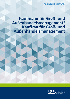 Kaufmann für Groß- und Außenhandelsmanagement/Kauffrau für Groß- und Außenhandelsmanagement von Bötticher,  John