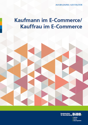 Kaufmann im E-Commerce/Kauffrau im E-Commerce von Groß-Albenhausen,  Martin, Grupe,  Simon, Lanvermann,  Friederike, Riga,  Ariadne, Saddei,  Lena, Weinert,  Katharina, Yildiz,  Oymak