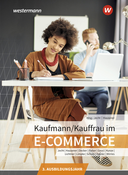 Kaufmann/Kauffrau im E-Commerce von Decker,  Sebastian, Fieber,  Tobias, Gevci,  Ahmet, Hausener-Witkovsky,  Svenja, Jecht,  Hans, Kunze,  Marcel, Lichtner,  Markus, Limpke,  Peter, Schulz,  Dominik, Tegeler,  Rainer, Wirries,  Nadine