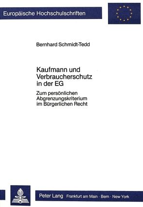 Kaufmann und Verbraucherschutz in der EG von Schmidt-Tedd,  Bernhard