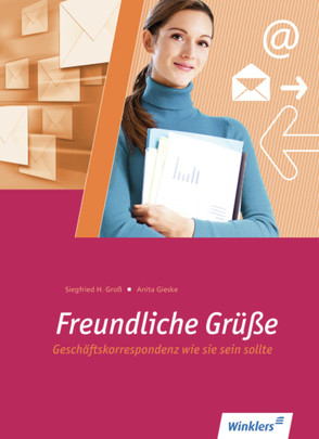 Freundliche Grüße / Freundliche Grüße – Geschäftskorrespondenz wie sie sein sollte von Gieske,  Anita, Groß,  Siegfried