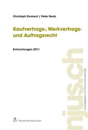 Kaufvertrags-, Werkvertrags- und Auftragsrecht, Entwicklungen 2011 von Reetz,  Peter, Zimmerli,  Christoph