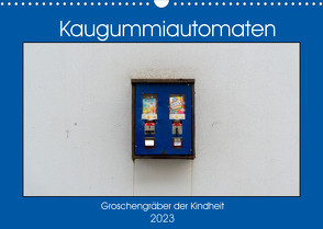 Kaugummiautomaten (Wandkalender 2023 DIN A3 quer) von Müller,  Christoph