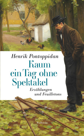 Kaum ein Tag ohne Spektakel von Hastenplug,  Marlene, Pontoppidan,  Henrik, Sonnenberg,  Ulrich, Teilnehmer des Pontoppidan-Übersetzungs-Seminars der Goethe-Universität Frankfurt