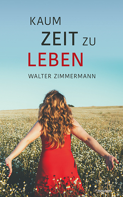 Kaum Zeit zu leben von Zimmermann,  Walter