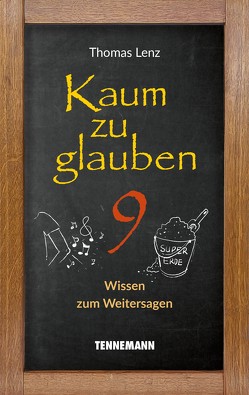 Kaum zu glauben 9 von Lenz,  Thomas, TENNEMANN media