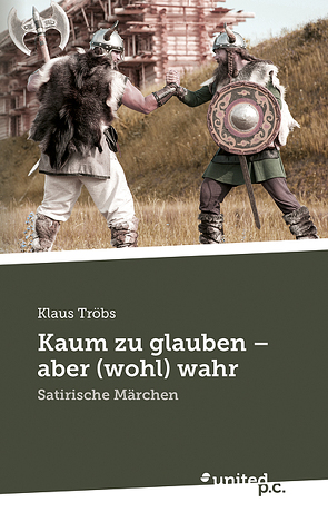 Kaum zu glauben – aber (wohl) wahr von Tröbs,  Klaus