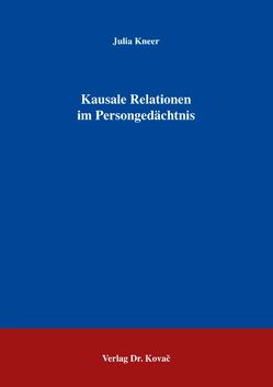 Kausale Relationen im Persongedächtnis von Kneer,  Julia