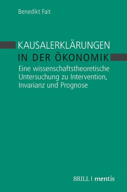 Kausalerklärungen in der Ökonomik von Fait,  Benedikt