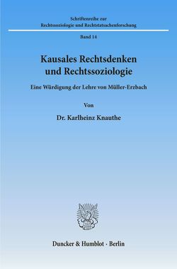 Kausales Rechtsdenken und Rechtssoziologie. von Knauthe,  Karlheinz