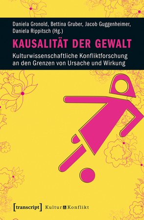 Kausalität der Gewalt von Gronold,  Daniela, Gruber,  Bettina, Guggenheimer,  Jacob, Rippitsch,  Daniela