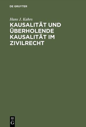 Kausalität und überholende Kausalität im Zivilrecht von Kahrs,  Hans J.