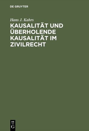Kausalität und überholende Kausalität im Zivilrecht von Kahrs,  Hans J.