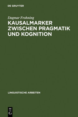 Kausalmarker zwischen Pragmatik und Kognition von Frohning,  Dagmar