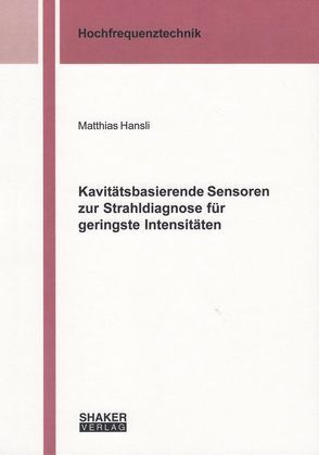 Kavitätsbasierende Sensoren zur Strahldiagnose für geringste Intensitäten von Hansli,  Matthias