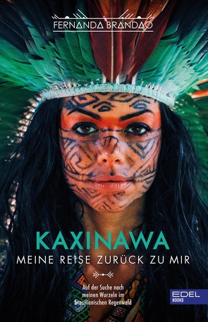 Kaxinawa – Meine Reise zurück zu mir von Brandao,  Fernanda