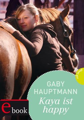 Kaya – frei und stark 4: Kaya ist happy von Hauptmann,  Gaby, Seidel,  Maria