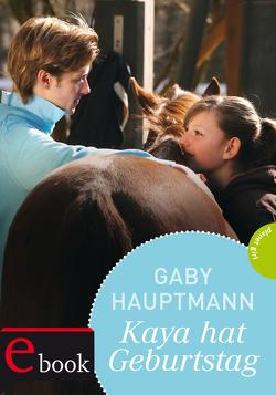 Kaya – frei und stark 6: Kaya hat Geburtstag von Hauptmann,  Gaby, Seidel,  Maria