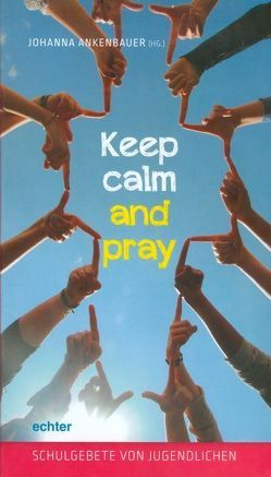 Keep calm and pray von Ankenbauer,  Johanna