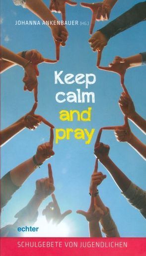 Keep calm and pray von Ankenbauer,  Johanna