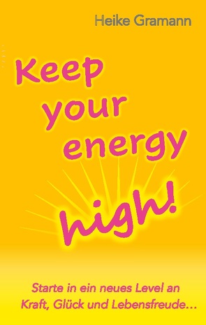 Keep your energy high! von Gramann,  Heike