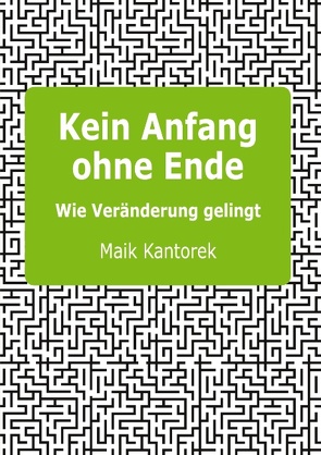 Kein Anfang ohne Ende von Kantorek,  Maik