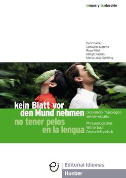 kein Blatt vor den Mund nehmen – no tener pelos en la lengua von Balzer,  Berit, Moreno,  Consuelo, Piñel,  Rosa, Raders,  Margit, Schilling,  María Luisa