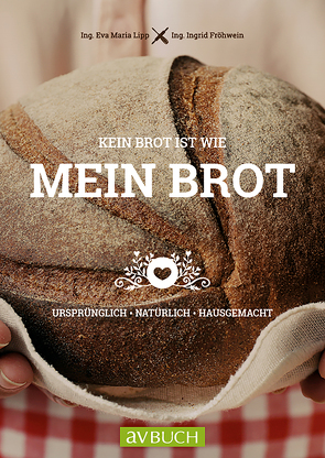 Kein Brot ist wie mein Brot von Fröhwein,  Ingrid, Lipp,  Eva Maria