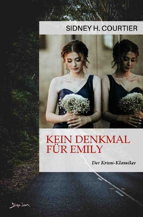 KEIN DENKMAL FÜR EMILY von Courtier,  Sidney H.