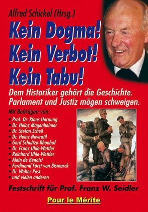 Kein Dogma! Kein Verbot! Kein Tabu! von Hornung,  Klaus, Magenheimer,  Heinz, Nawratil,  Heinz, Post,  Walter, Scheil,  Stefan, Schickel,  Alfred, Schultze-Rhonhof,  Gerd, Uhle-Wettler,  Franz, Uhle-Wettler,  Reinhard