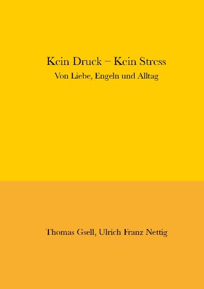 Kein Druck – Kein Stress von Gsell,  Thomas, Nettig,  Ulrich Franz