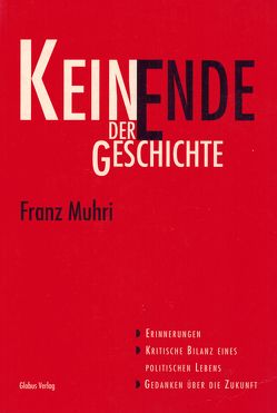 Kein Ende der Geschichte von Muhri,  Franz