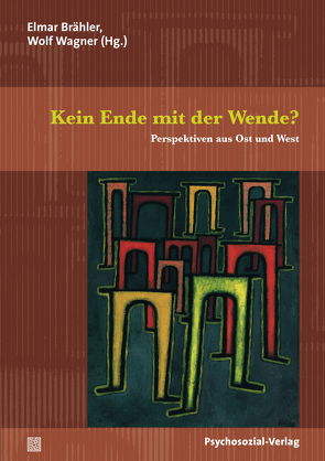 Kein Ende mit der Wende? von Bemmann,  Albrecht, Berth,  Hendrik, Best,  Manfred, Brähler,  Elmar, Brandt,  Peter, Debus,  Friedhelm, Decker,  Oliver, Dieckmann,  Friedrich, Förster,  Peter, Freyberger,  Harald J, Hanf,  Thomas, Hirte,  Katrin, Kiess,  Johannes, Lampert,  Thomas, Leppert,  Karena, Maercker,  Andreas, Pretzsch,  Jürgen, Reis,  Olaf, Reißig,  Rolf, Rommel,  Alexander, Salheiser,  Axel, Salomo,  Katja, Seeling,  Stefanie, Simon,  Annette, Spitzer,  Carsten, Stöbel-Richter,  Yve, Wagner,  Wolf, Zenger,  Markus, Ziese,  Thomas, Zimmermann,  Anja