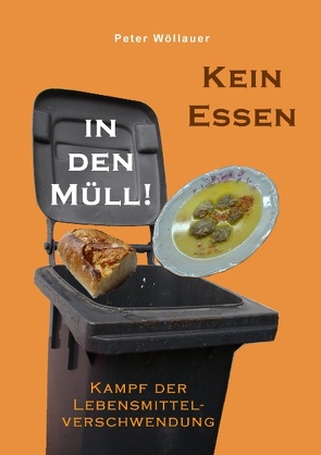 Kein Essen in den Müll! von Wöllauer,  Peter