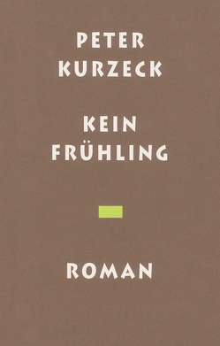 Kein Frühling von Kurzeck,  Peter