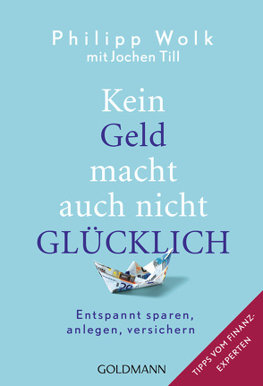 Kein Geld macht auch nicht glücklich von Till,  Jochen, Wolk,  Philipp