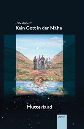 Kein Gott in der Nähe Band 3 von Iser,  Dorothea