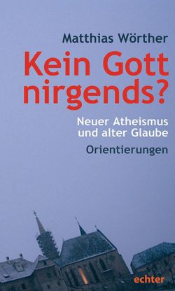 Kein Gott nirgends? von Wörther,  Matthias