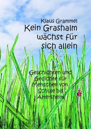 Kein Grashalm wächst für sich allein von Grammel,  Klaus, Köhn,  Wulf