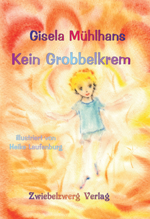 Kein Grobbelkrem von Laufenburg,  Heike, Mühlhans,  Gisela