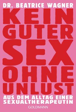 Kein guter Sex ohne Unlust von Wagner,  Beatrice