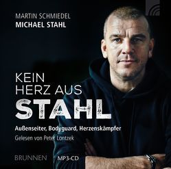 Kein Herz aus Stahl von Lontzek,  Peter, Schmiedel,  Martin, Stahl,  Michael