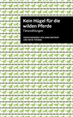 Kein Hügel für die wilden Pferde von Bastrop,  Anke, Thomas,  Katja