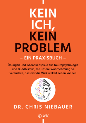 Kein Ich, kein Problem – Ein Praxisbuch von Niebauer,  Chris