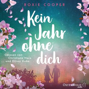 Kein Jahr ohne dich von Cooper,  Roxie, Kube,  Oliver, Marx,  Christiane, Viseneber,  Karolin