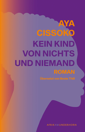 Kein Kind von Nichts und Niemand von Cissoko,  Aya, Thill,  Beate, Wussow,  Indra