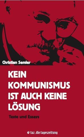 Kein Kommunismus ist auch keine Lösung von Broeckers,  Mathias, Reinecke,  Stefan, Semler,  Christian